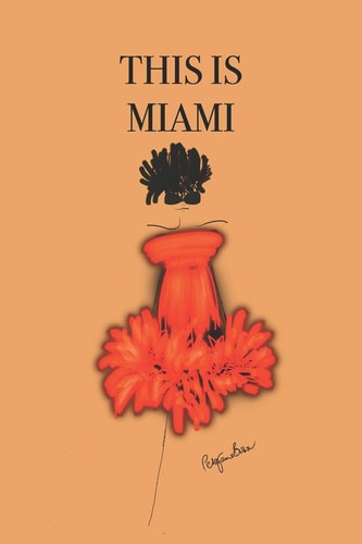 This Is Miami Stylishly Illustrated Little Notebook to Accompany You on Your Journey Throughout This Diverse and Beautiful City