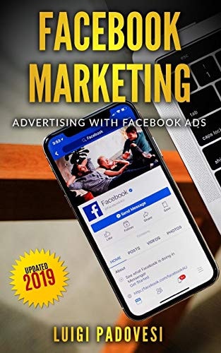 Facebook Marketing Advertising with Facebook Ads - Updated 2019