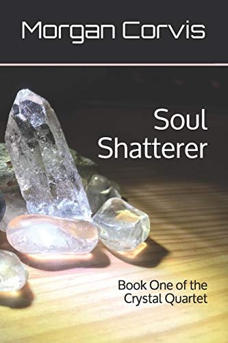 Soul Shatterer Book One of the Crystal Quartet