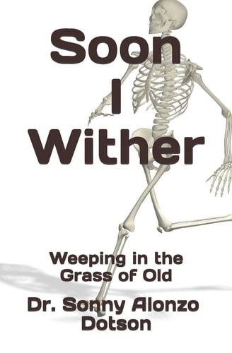 Soon I Wither Weeping in the Grass of Old