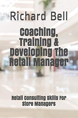 Coaching, Training & Developing The Retail Manager Retail Consulting Skills For Store Managers