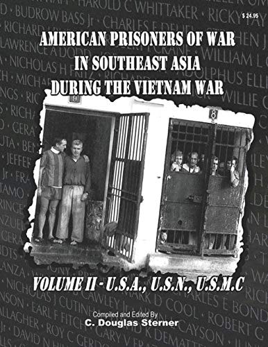 American Prisoners of War in Southeast Asia During the Vietnam War Army, Navy, Marine Corps & Civilian Prisoners of War
