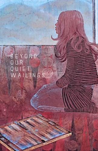 Beyond Our Quiet Wailings Original Poetries