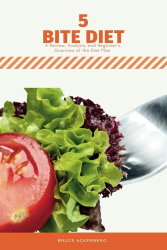 Five Bite Diet A Review, Analysis, and Beginner's Overview of the Diet Plan