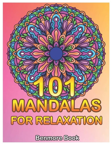 101 Mandalas For Relaxation Big Mandala Coloring Book for Adults 101 Images Stress Management Coloring Book For Relaxation, Meditation, Happiness and Relief & Art Color Therapy(Volume 1)
