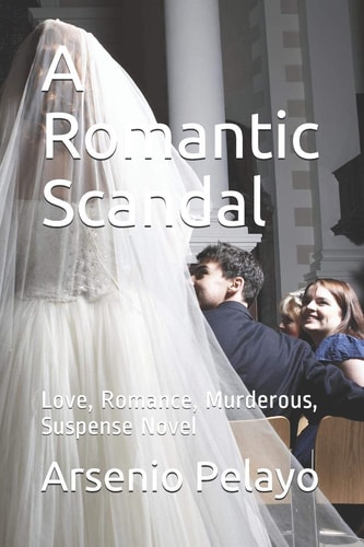 A Romantic Scandal Love, Romance, Murderous, Suspense Novel