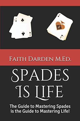 Spades Is Life The Guide to Mastering Spades Is the Guide to Mastering Life!