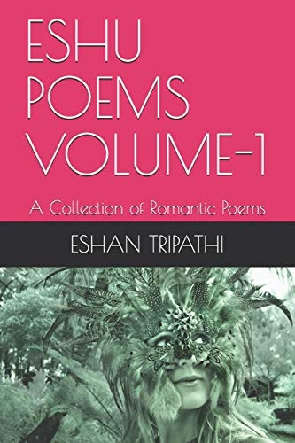 Eshu Poems Volume-1 A Collection of Romantic Poems