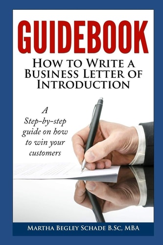 Guidebook How To Write A Business Letter Of Introduction: Formal Letters Made Easy! How To Introduce Your Business To Potential Customers
