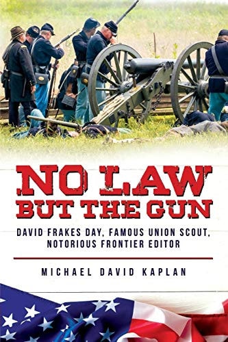 No Law But the Gun : David Frakes Day, Famous Union Scout, Notorious Frontier Editor