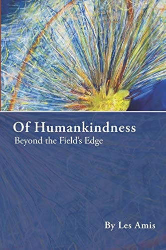 Of Humankindness Beyond the Field's Edge