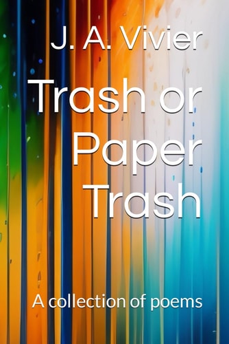 Trash Or Paper Trash A Collection of Poems