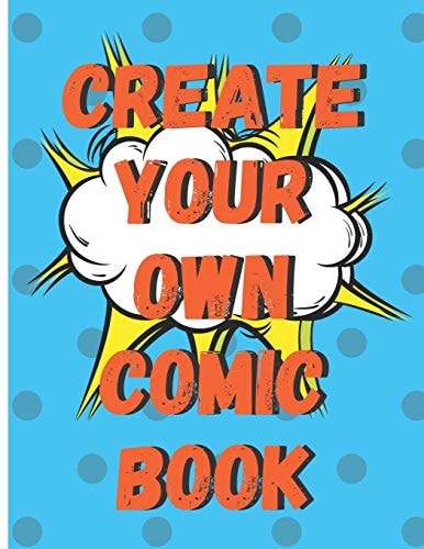 Create Your Own Comic Book 100 Pages of Comic Book Paper For Creating Comics, Cartoons, and Storyboards