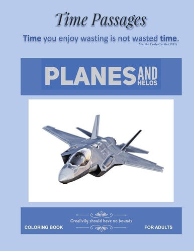 Coloring Book for Adults Planes and Helos Unique New Series of Design Originals Coloring Books for Adults, Seniors, Teens and Tweens