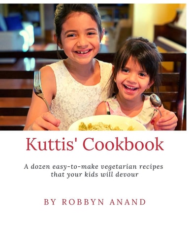 Kuttis' Cookbook A Dozen Easy-To-make Vegetarian Recipes That Your Kids Will Devour