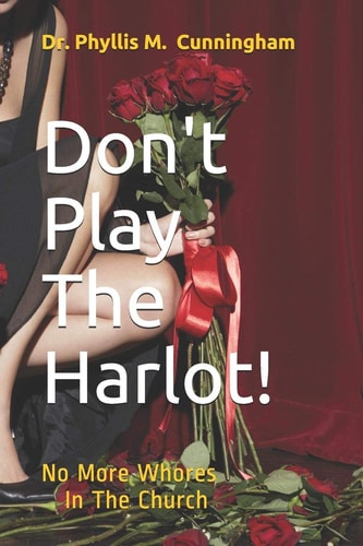 Don't Play The Harlot! No More Whores In The Church