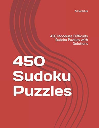 450 Sudoku Puzzles 450 Moderate Difficulty Sudoku Puzzles with Solutions