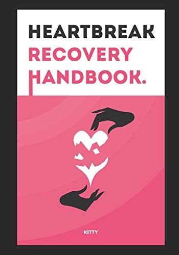 Heartbreak Recovery Handbook A Simple Guide to Those Souls Lost After a Heartbreak...