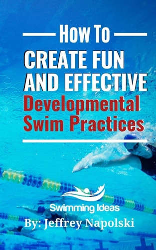 How to Create Fun and Effective Developmental Swim Practices Make Coaching Beginner Swimmers Exciting and Interesting