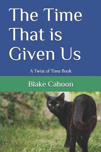 The Time That Is Given Us A Twist of Time Book