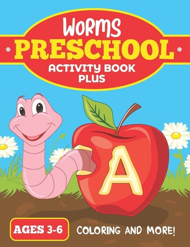 Worms Preschool Activity Book Plus For Ages 3-6 Coloring In and More Fun!