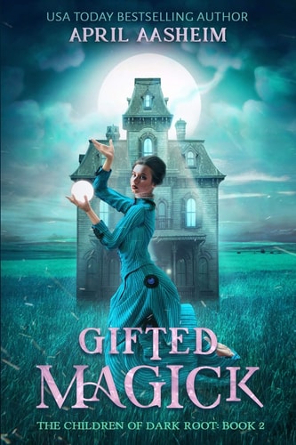 Gifted Magick The Children of Dark Root: Book Two