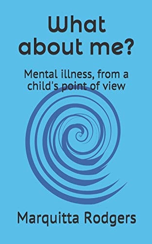 What about Me? Mental Illness, from a Child's Point of View