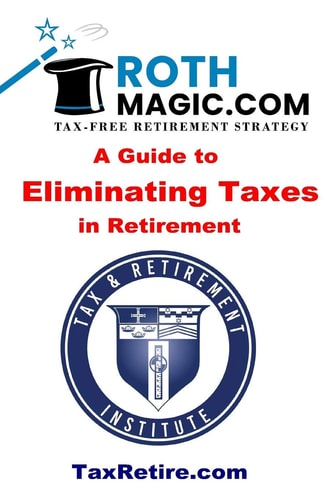 Roth Magic.com Tax-Free Retirement Strategy A Guide To Eliminating Taxes In Retirement
