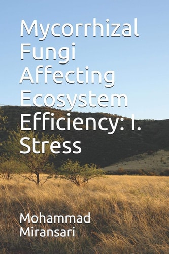 Mycorrhizal Fungi Affecting Ecosystem Efficiency I. Stress