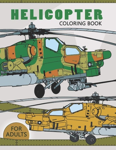 Helicopter Coloring Book for Adults Large Print Adults Coloring Book Flowers and Mandala Stress Relieving Unique Design