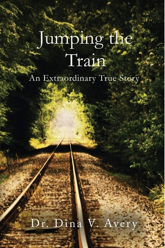 Jumping the Train An Extraordinary True Story