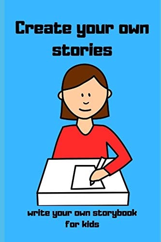 Create Your Own Stories Write Your Own Storybook for Kids