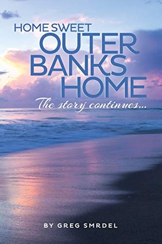 Home Sweet Outer Banks Home The Story Continues