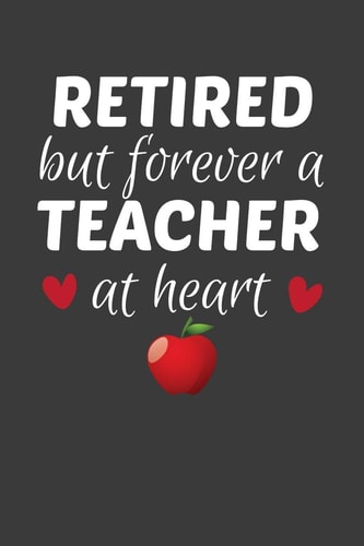 Retired But Forever A Teacher At Heart Teacher's Day Retirement Gift