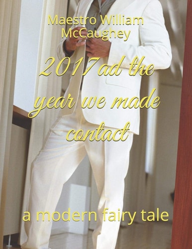 2017ad the Year We Made Contact A Modern Fairy Tale