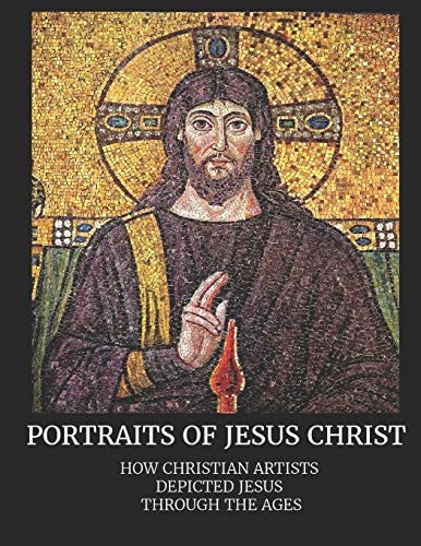 Portraits of Jesus Christ How Christian Artists Depicted Jesus Through the Ages