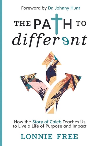 The Path to Different How the Story of Caleb Teaches Us to Live a Life of Purpose and Impact