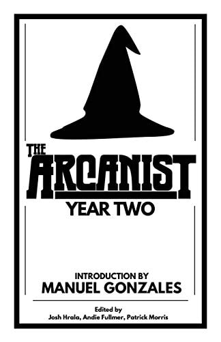 The Arcanist Year Two: Over 50 Bite-Sized Science Fiction, Fantasy, and Horror Stories