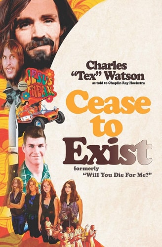 Cease To Exist The Firsthand Account of the Journey to Becoming a Killer for Charles Manson