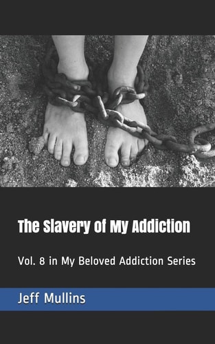 The Slavery of My Addiction Vol. 8 in My Beloved Addiction Series