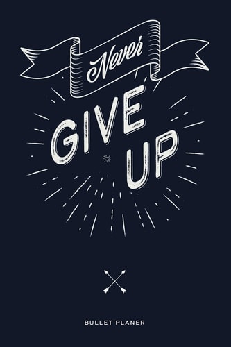 Never Give Up Ein Bullet Planer Mit Punktraster Für Ordnung und Kreative Planung