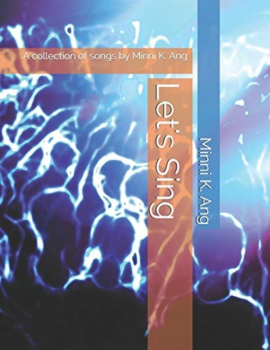 Let's Sing A Collection of Songs by Minni K. Ang