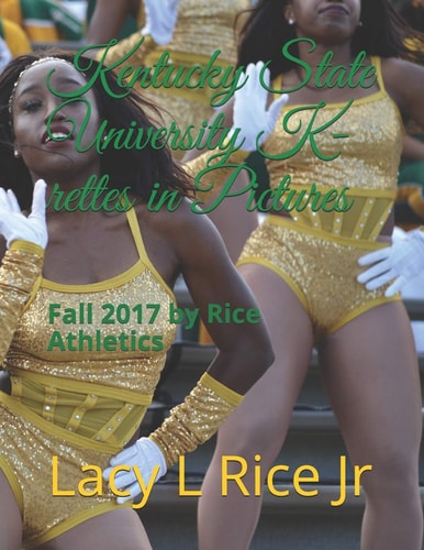 Kentucky State University 2017 K-Rettes in Pictures Fall 2017 by Rice Athletics