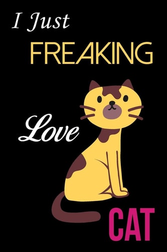 I Just Freaking Love Cat
