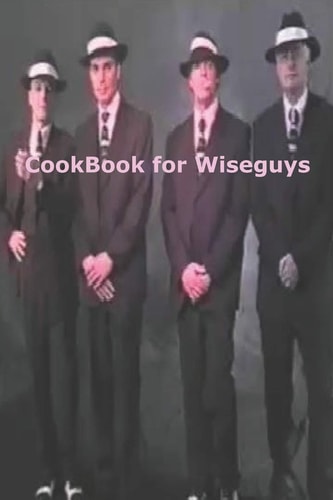 Cookbook for Wiseguys