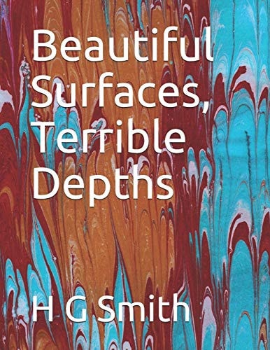 Beautiful Surfaces, Terrible Depths