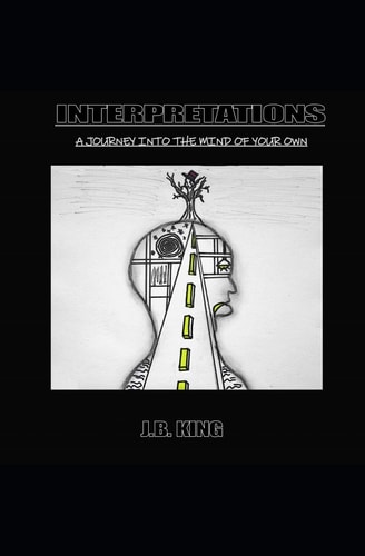 Interpretations A Journey Into the Mind of Your Own