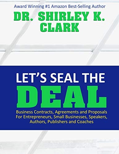 Let's Seal The Deal Business Contracts, Agreements and Proposals For Entrepreneurs, Small Businesses, Speakers, Authors, Publishers and Coaches