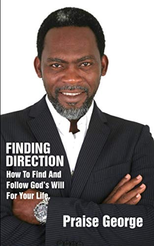 Finding Direction How To Discover And Follow God's Will For Your Life.