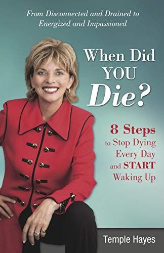 When Did You Die? 8 Steps to Stop Dying Every Day and Start Waking Up